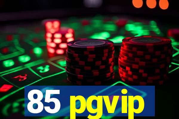 85 pgvip